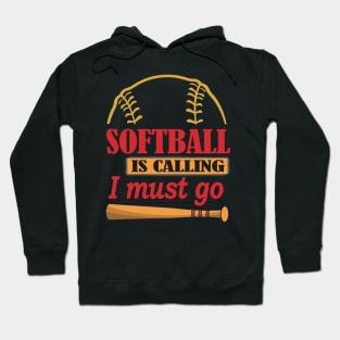 Softball Is Calling And I Must Go Hoodie